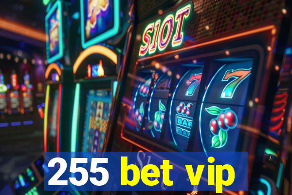 255 bet vip